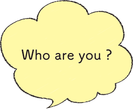 Who are you ?